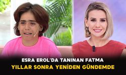 Esra Erol’da tanınan Fatma yıllar sonra yeniden gündemde