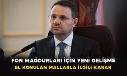 Fon mağdurları için yeni gelişme: El konulan mallarla ilgili karar