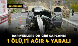 Gümüşhane’de otomobil bariyerlere ok gibi saplandı: 1 ölü, 1'i ağır 4 yaralı