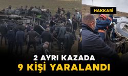 Hakkari'de 2 ayrı kazada 9 kişi yaralandı