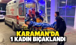 Karaman’da bıçakla yaralama: 1 kadın yaralı
