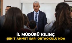 İl Müdürü Kılınç, Şehit Ahmet Sarı Ortaokulunu ziyaret etti
