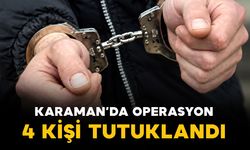 Karaman'da operasyon: 4 tutuklama