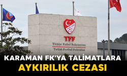 Karaman FK'ya Talimatlara Aykırılık Cezası