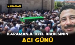 Karaman İl Özel İdaresinin acı günü