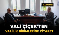 Karaman Valisi Çiçek Valilik bünyesindeki birimleri ziyaret etti