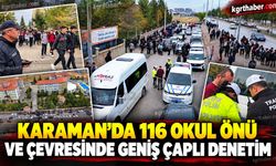 Karaman’da 116 okul önü ve çevresinde geniş çaplı denetim