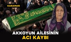 Karaman'da Akkoyun ailesinin acı kaybı