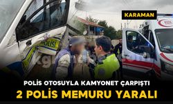 Karaman’da alkollü sürücünün kullandığı kamyonet polis otosuyla çarpıştı: 2 polis yaralı