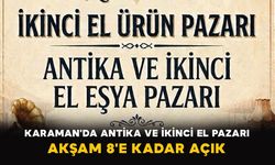 Karaman'da antika ve ikinci el pazarı akşam 8'e kadar açık