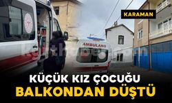Karaman'da balkondan düşen 2 yaşındaki çocuk yaralandı