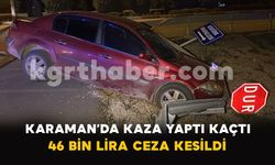 Karaman’da bariyerlere çarpan araç sürücüsü kaçtı: 46 bin lira ceza kesildi