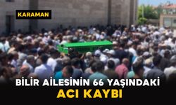Karaman'da Bilir ailesinin acı günü