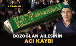 Karaman'da Bozoğlan ailesinin acı kaybı