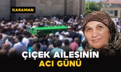 Karaman'da Çiçek ailesinin acı kaybı