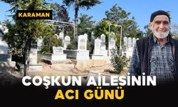 Karaman'da Coşkun ailesinin acı kaybı