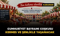 Karaman’da Cumhuriyet Bayramı coşkusu kermes ve şenlikle yaşanacak