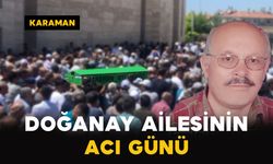 Karaman’da Doğanay ailesinin acı kaybı