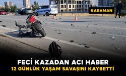Karaman’da feci kazadan acı haber: 15 yaşındaki sürücü 12 günlük yaşam savaşını kaybetti
