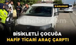 Karaman'da hafif ticari aracın çarptığı bisikletli çocuk yaralandı