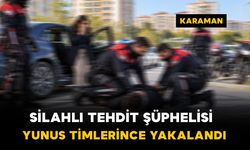 Karaman’da hareketli dakikalar: Silahlı tehdit şüphelisi yakalandı