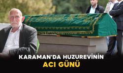 Karaman'da huzurevinin acı günü