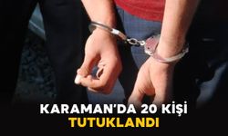 Karaman’da jandarmadan 14 günlük denetim: 20 kişi tutuklandı