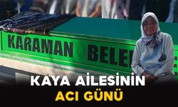 Karaman'da Kaya ailesinin acı kaybı