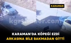 Karaman'da köpeğe çarpan araç arkasına bile bakmadan gitti
