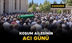 Karaman’da Koşum ailesinin acı günü