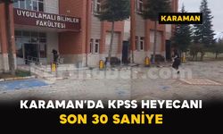 Karaman’da KPSS heyecanı: Son 30 saniyede sınava yetişti