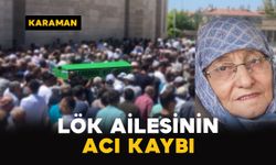 Karaman'da Lök ailesinin acı kaybı