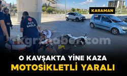 Karaman'da o kavşakta yine kaza: 1 yaralı