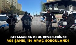 Karaman’da okul çevrelerinde güvenlik denetimi: 406 şahıs ve 114 araç sorgulandı