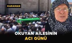 Karaman'da Okuyan ailesinin acı günü