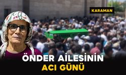 Karaman'da Önder ailesinin acı kaybı