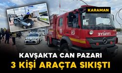Karaman'da kavşakta can pazarı: Sıkışan 3 yaralıyı ekipler kurtardı