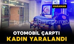 Karaman'da otomobilin çarptığı kadın hastanelik oldu