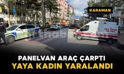 Karaman’da panelvan aracın çarptığı kadın yaralandı