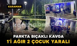 Karaman’da parkta bıçaklı kavga: 1’i ağır 2 çocuk yaralı
