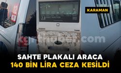 Karaman'da sahte plakalı araç yakalandı: 140 bin lira ceza