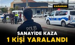 Karaman’da sanayide kaza : 1 kişi yaralı