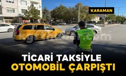 Karaman'da ticari taksi ile otomobil çarpıştı: 1 yaralı