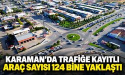 Karaman’da trafiğe kayıtlı araç sayısı 124 bine yaklaştı