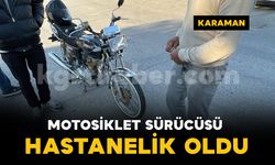 Karaman'da trafik kazası: Motosiklet sürücüsü hastaneye kaldırıldı