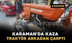 Karaman’da traktör ile otomobil çarpıştı