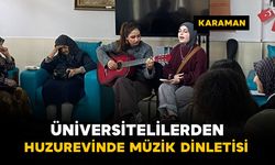Karaman'da üniversitelilerden huzurevinde müzik dinletisi