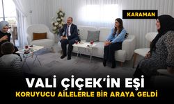 Karaman'da Vali Çiçek'in eşi Berna Çiçek koruyucu ailelerle bir araya geldi