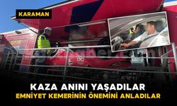Karaman'da vatandaşlar takla atan araçta kemerin önemini öğrendi
