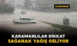 Karaman'da yeni haftada gök gürültülü sağanak yağış bekleniyor